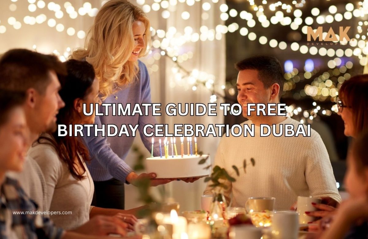 Ultimate Guide to Free Birthday Celebration Dubai: Amazing Birthday Freebies You Can’t Miss