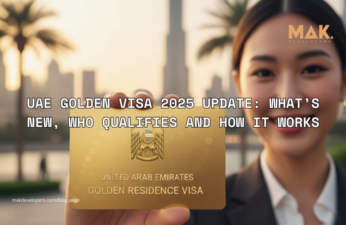 UAE Golden Visa 2025 Update: What’s New, Who Qualifies and How it Works