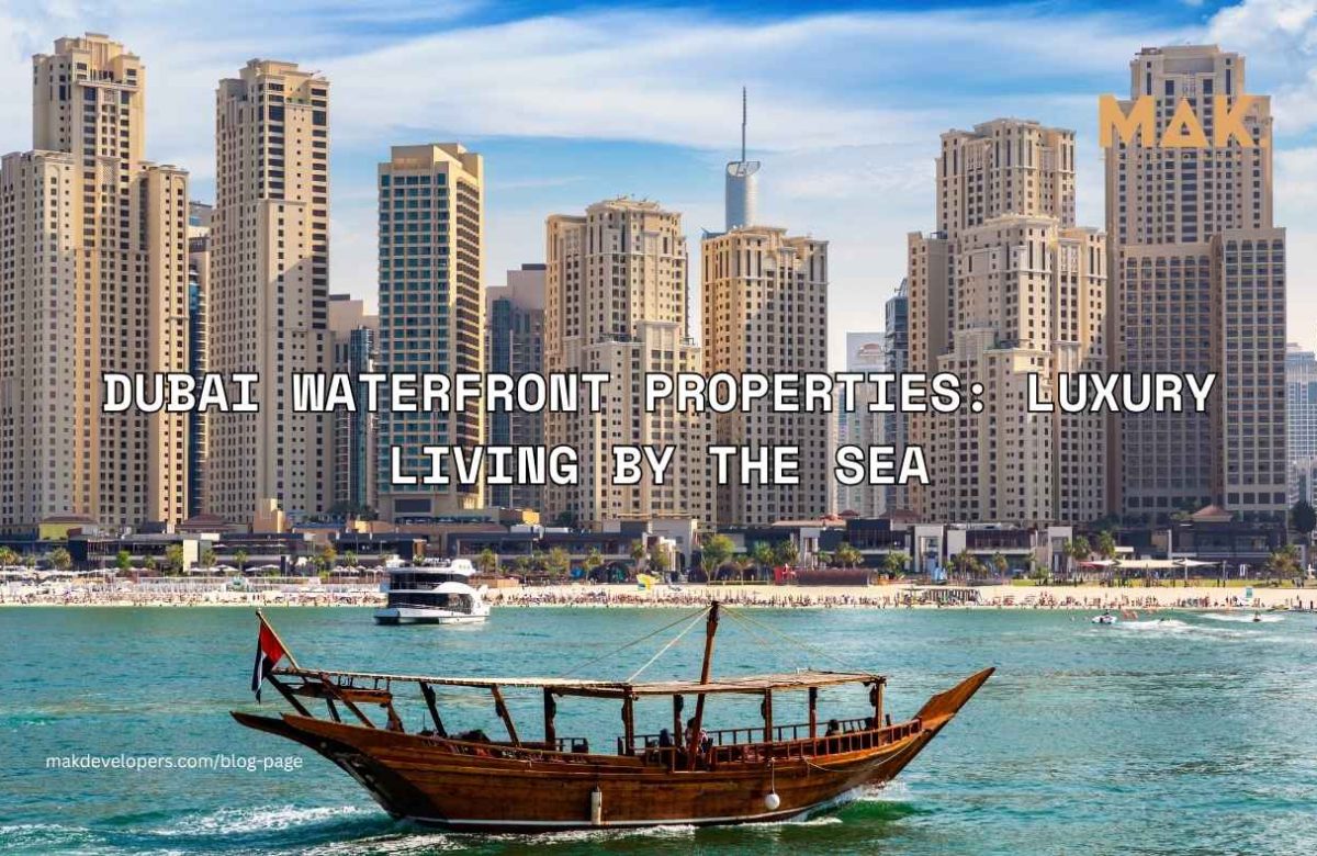 Dubai Waterfront Properties: Luxury Living by the Sea