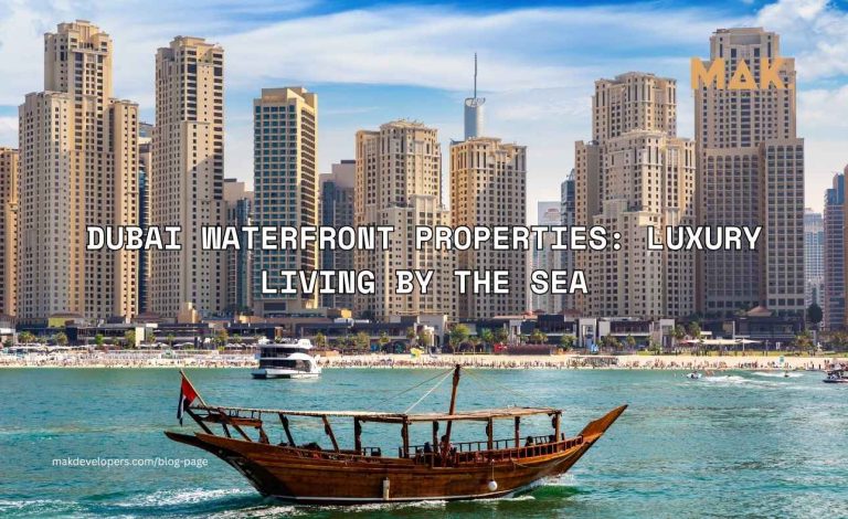 Dubai Waterfront Properties: Luxury Living by the Sea