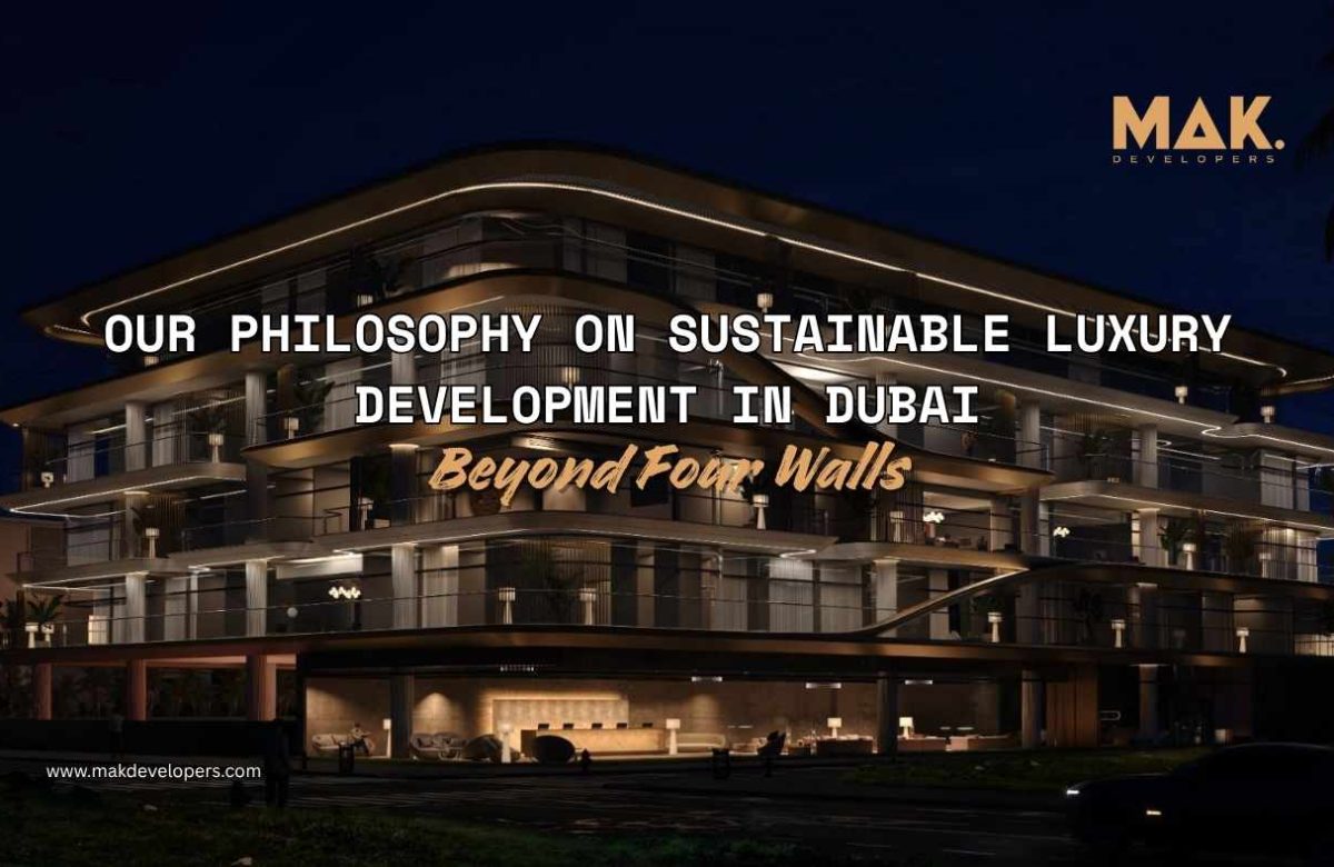 Beyond Four Walls: Our Philosophy on Sustainable Luxury Development in Dubai