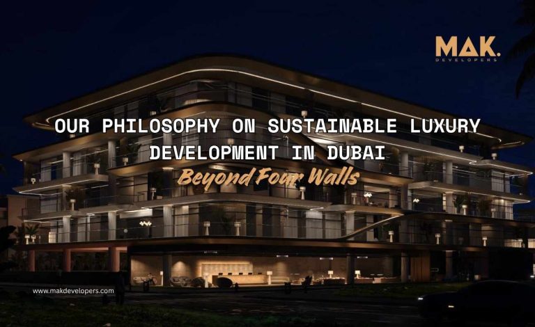 Beyond Four Walls: Our Philosophy on Sustainable Luxury Development in Dubai